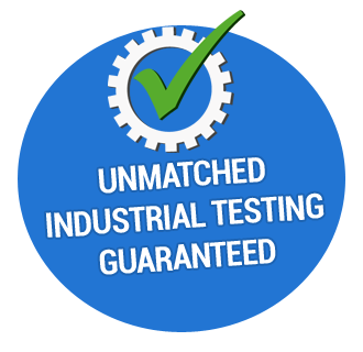 UNMATCHED INDUSTRIAL TESTING GUARANTEED